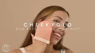 CheekyGlo Exfoliating Face Mitt Introduction & Tutorial