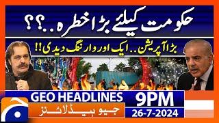 Govt in Trouble? - High Alert - Gandapur's Warning | Geo News 9 PM Headlines | 26th July 2024