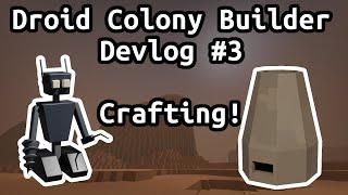 Droid Colony Builder Devlog #3: Building & Crafting