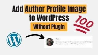 How to Add Author Profile Image to WordPress without Gravatar | User Profile Picture