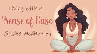 Living with a Sense of Ease Guided Meditation