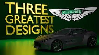 The THREE GREATEST ASTON MARTIN Designs!