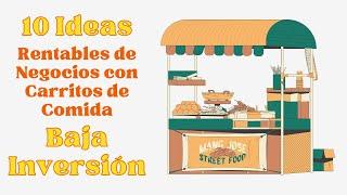 10 Ideas Rentables de Negocios con Carritos de Comida y Baja Inversión