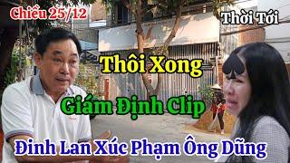 Chiều 25/12 Nóng Giám Định Clip Của Đinh Lan Vu Khống Ông Dũng Và Cty Đại Nam