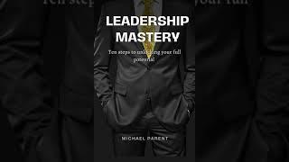 leadership Mastery: ten steps to unlock your full potential audiobook