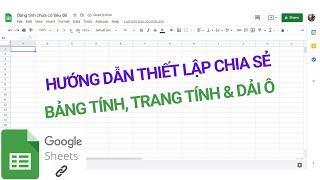 Hướng dẫn chia sẻ bảng tính trang tính & dải ô trong Google Sheets