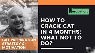 How to crack cat in 4 months: What not to do?