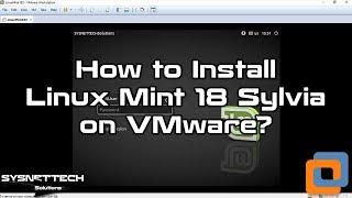 How to Install Linux Mint 18 Sylvia Cinnamon on VMware Workstation 14/15 | SYSNETTECH Solutions