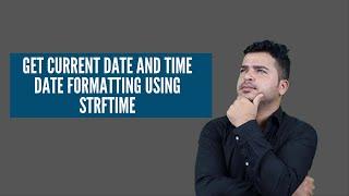 How To Get Current Date In Python- How To Format Date In Python Using strftime method