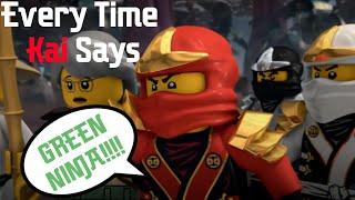 Ninjago: Every Time Kai Says GREEN NINJA!