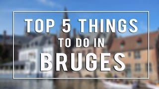 Top 5 Things To Do in Bruges