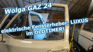 Wolga GAZ 24 | elektrische Fensterheber rundum! | Luxus im Oldtimer [Teil 2]