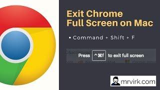 How exit Full Screen in Google Chrome – The Right Way