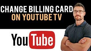 How to Change YouTube TV Billing Credit Card (Full Guide)