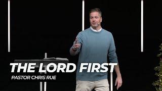 Pastor Chris Rue | The Lord First