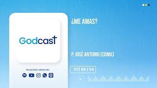 ¿Me amas? | #GodCast 07/06/2024