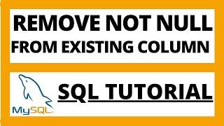 Remove NOT NULL constraint from existing column of table in Mysql