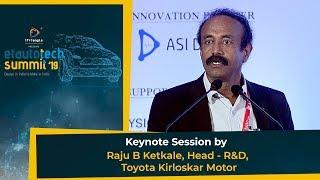 ETAuto Tech Summit 2019: Keynote Session by Raju B Ketkale - Head - R&D, Toyota Kirloskar Motor