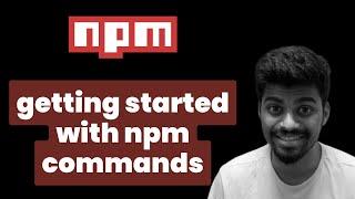 Getting started with npm commands | NPM - Complete Beginners Guide | Rohan Prasad