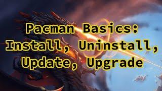 Basic pacman commands: Install, uninstall packages and upgrade your system