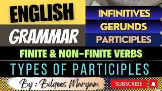 English Grammar | Finite & Non-Finite Verbs | Infinitives | Gerunds|Participles|Types Of Participles