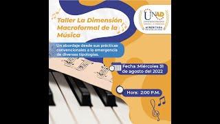 La Dimensión Macroformal de la Música - ESCUCHARTE eventos - UNAD - ECSAH