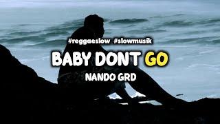 NANDO GRD || REGGAE BABY DONT GO || REMIX 2K22