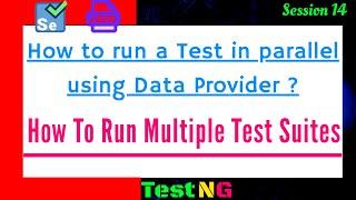 How to run a Test in parallel using TestNG Data Provider | How to run Multiple Test Suites in TestNG