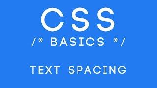 CSS Basics Tutorial 12 - Text Spacing