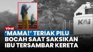 TERIAKAN 'MAMA' Terdengar saat Bocah di Karawang Saksikan Ibunya Tewas Tertabrak Kereta Api