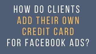 Facebook Ads  Where do clients input their credit card information to pay for FB ads?