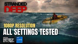 Stranded Deep | GTX 750 Ti | All Settings Tested