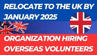 Relocate to the Uk by January 2025| Organization Hiring Overseas Volunteers with Visa Sponsorship