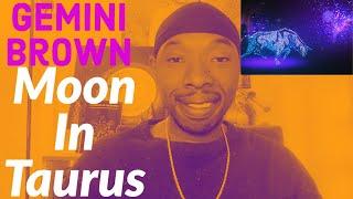 MOON in TAURUS NATAL  | #Moon #Taurus #GeminiBrown