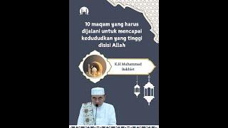 10 maqam harus dijalani  untuk mencapai kedududkan yang tinggi disisi Allah || K.H Muhammad Bakhiet