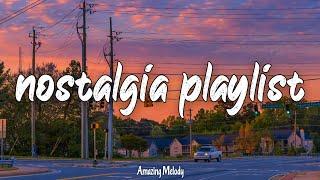 nostalgia throwback mix ~summer roadtrip playlist ~songs that make you feel good