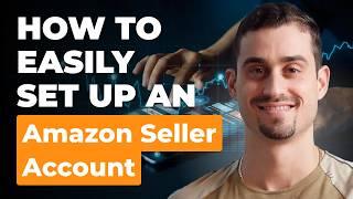 How to Set Up an Amazon Seller Account Easily: Step-by-Step Guide for 2024