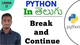 Break and Continue in python in Telugu | Learn Python in Telugu | Lesson - 17