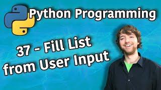 Python Programming 37 - Fill List from User Input