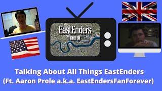 Talking About All Things EastEnders (featuring Aaron Prole a.k.a. EastEndersFanForever)