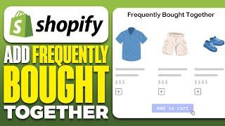 How To Add Frequently Bought Together On Shopify (2024)