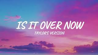 Taylor Swift - Is It Over Now? (From The Vault) (Lyrics)