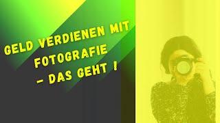 Geld verdienen mit Deinem Hobby Fotografie / Mach Deine Leidenschaft zum Beruf!