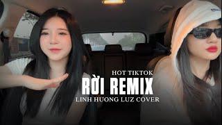 Rời Remix House Lak - Linh Hương Luz Cover | Cơn mưa vội vàng chóng quaaa