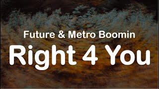 Future & Metro Boomin - Right 4 You (Clean Lyrics)