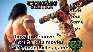 How to remove the start-up movies in Conan Exiles