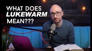 What does Lukewarm Mean in the Bible?