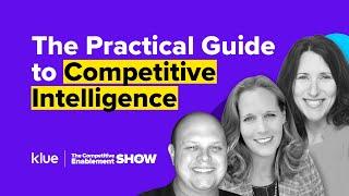 A Practical Guide to Competitive Intelligence | The Competitive Enablement Show - Ep. 52