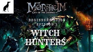 Mordheim Beginners Guide Ep 1 - Witch Hunters