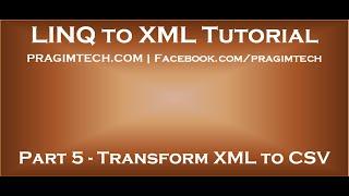 Part 5   Transforming XML to CSV using LINQ to XML